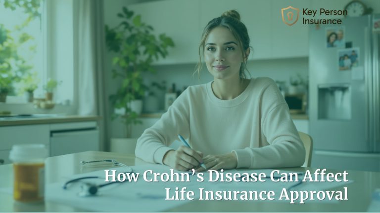 How Crohn’s Disease Can Affect Life Insurance Approval By Key Person Insurance