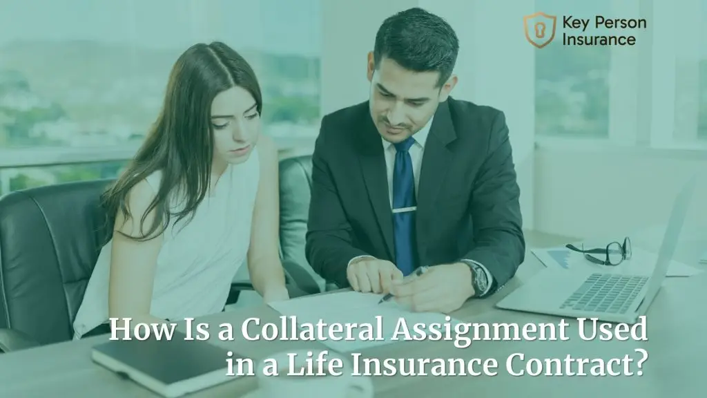 How Is a Collateral Assignment Used in a Life Insurance Contract?