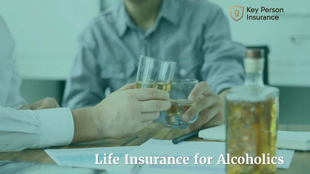 Life Insurance for Alcoholics by Key Person Insurance