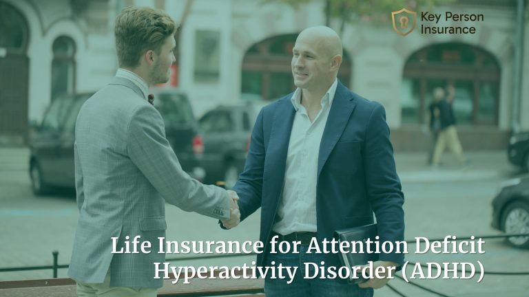 Life Insurance for Attention Deficit Hyperactivity Disorder (ADHD) By Key Person Insurance