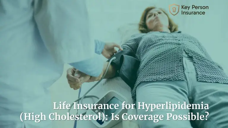 Life Insurance for Hyperlipidemia (High Cholesterol): Is Coverage Possible?