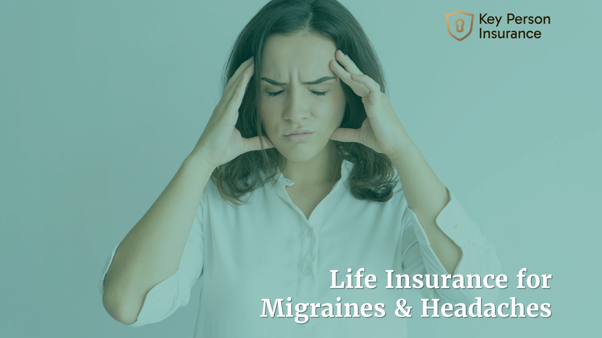 Life Insurance for Migraines & Headaches by Key Person Insurance