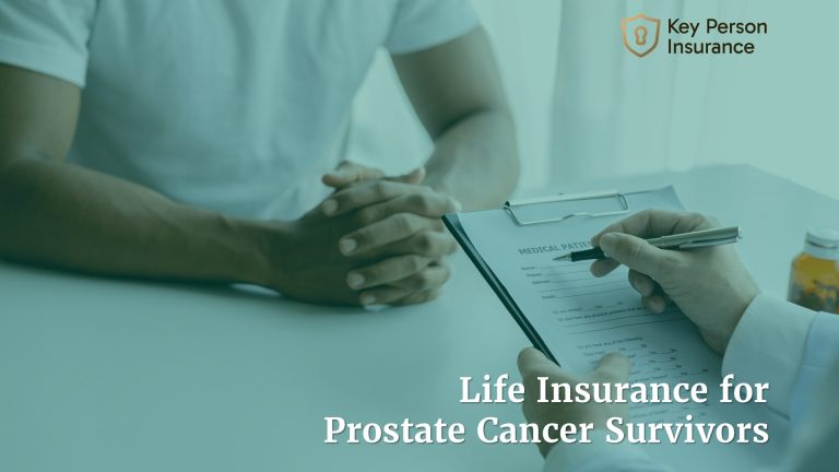 Life Insurance for Prostate Cancer Survivors By Key Person Insurance